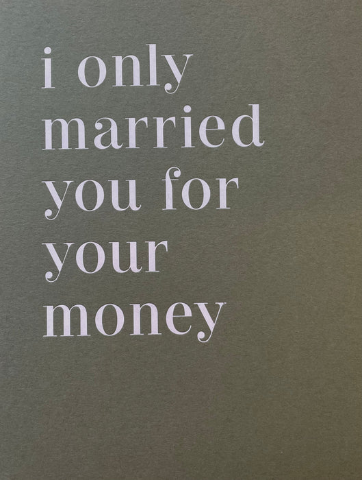 I only married you for your money card